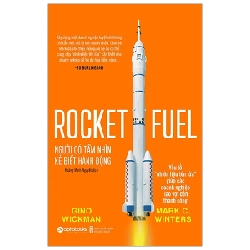 Người Có Tầm Nhìn, Kẻ Biết Hành Động - Rocket Fuel - Gino Wickman, Mark C. Winters 294663