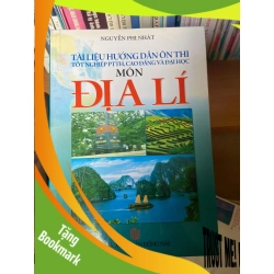 (TẶNG BOOKMARK) Tài Liệu Hướng Dẫn Ôn Thi Tốt Nghiệp PTTH, Cao Đẳng Và Đại Học Môn Địa Lí - Nguyễn Phi Nhật 2012 Tham khảo - luyện thi RBK-AK1T2
