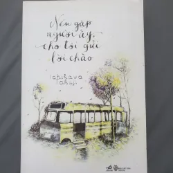 Nếu gặp người ấy cho tôi gửi lời chào - Ichikawa Takuji