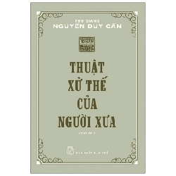 Thuật Xử Thế Của Người Xưa - Thu Giang Nguyễn Duy Cần 294831