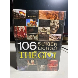 [Phiên Chợ Sách Cũ] 106 Sự Kiện Lịch Sử Thế Giới (bìa cứng) 2015 - Trường Minh -NXB Văn Hoá Thông Tin 0506