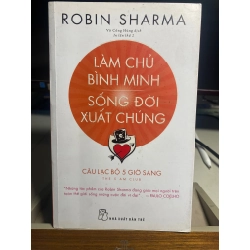 Làm chủ bình minh sống đời xuất chúng -Sách lưu kho mới 90%- 2020 Robin Sharma [1301] SÁCH KỸ NĂNG