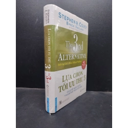 Lựa chọn tối ưu thứ 3 giải quyết những vấn đề nan giải nhất trong cuộc sống - Stephen R. Covey mới 95% HCM0805 kỹ năng