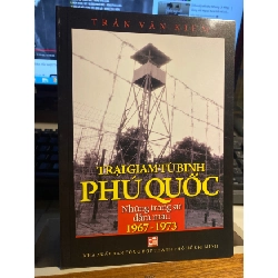 [Phiên Chợ Sách Cũ] Trại Giam Tù Binh Phú Quốc Những trang sử đẫm máu 1967-1973 - Trần Văn Kiêm 0506
