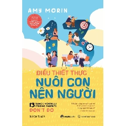 13 Điều Thiết Thực Nuôi Con Nên Người - Amy Morin