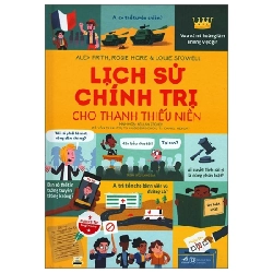 Lịch Sử Chính Trị Cho Thanh Thiếu Niên - Alex Frith, Rosie Hore, Louie Stowell