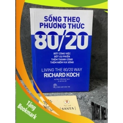 (TẶNG BOOKMARK) Sống theo phương thức 80/20 (in lần thứ 20)-Richard Koch- sách mới 90% Sách kỹ năng RBK0302