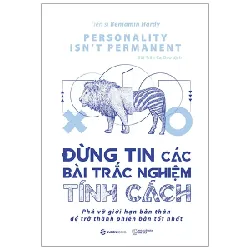 Đừng Tin Các Bài Trắc Nghiệm Tính Cách - TS. Benjamin Hardy