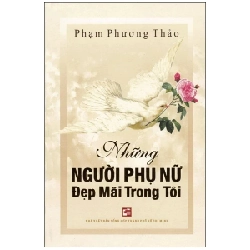 Những Người Phụ Nữ Đẹp Mãi Trong Tôi - Phạm Phương Thảo (Mới 100%) Âm nhạc, điện ảnh, NXB Tổng Hợp TPHCM - SÁCH ĐẠI HỌC