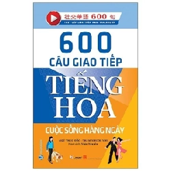 600 Câu giao tiếp tiếng Hoa - Cuộc sống hàng ngày mới 100% HCM.PO Ngũ Thục Đốc 180016