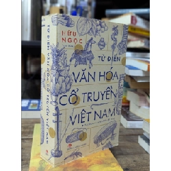 Từ điển văn hoá cổ truyền Việt Nam - Hữu Ngọc ( chủ biên ) 128084
