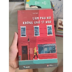 Làm phụ nữ không khổ tí nào