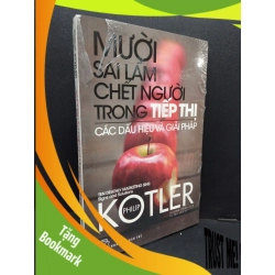 (TẶNG BOOKMARK) Mười sai lầm chết người trong tiếp thị (có seal) Philip Kotler mới 80% ố vàng RBK.ASB1809