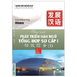 Giáo Trình Phát Triển Hán Ngữ Tổng Hợp - Sơ Cấp 1 - Tập 1 - Đại Học Ngôn Ngữ Bắc Kinh 287997