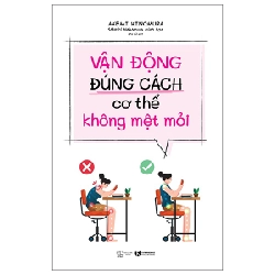 Vận động đúng cách cơ thể không mệt mỏi - Akemi Kinomura 2022 New 100% HCM.PO 28440