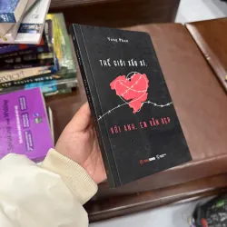 THẾ GIỚI XẤU XÍ, VỚI ANH EM VẪN ĐẸP – YANG PHAN- K3 1011304