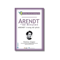 Những nhà tư tưởng lớn - Arendt trong 60 phút - Walther Ziegler