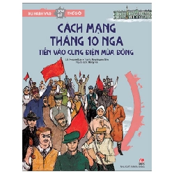 Du Hành Vào Lịch Sử Thế Giới - Cách Mạng Tháng 10 Nga - Tiến Vào Cung Điện Mùa Đông - Hyunmi Lee, Hyunkyung Sim (Mới 100%) Kiến thức bách khoa, NXB Kim Đồng - SÁCH ĐẠI HỌC