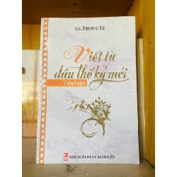 (Sách cũ SCGR) Viết từ đầu thế kỷ mới / Phong Lê Văn học Việt Nam VAVO2702 Blogmeo090426