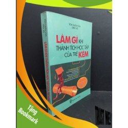 (TẶNG BOOKMARK) Làm gì khi thành tích học tập của trẻ kém mới 70% bẩn bìa, ố, bung gáy, tróc gáy, có mộc đỏ ở trang đầu 2010 RBK2811 Tôn Chấn Vân, Diêu Vệ KỸ NĂNG