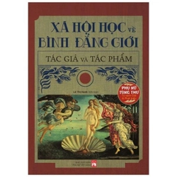 Xã Hội Học Về Bình Đẳng Giới Tác Giả Và Tác Phẩm - Lê Thị Hạnh 256581