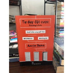 Tư duy đặt cược- Annie Duke 932720