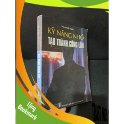 (TẶNG BOOKMARK) Kỹ năng nhỏ tạo thành công lớn mới 80% bẩn bìa, ố, tróc bìa nhẹ 2003 Đỗ Tuấn RBK1804 KỸ NĂNG