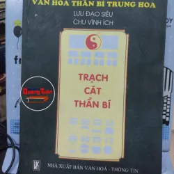 Sách: Trạch cát thần bí (A3) - Tác giả: Lưu Đạo Siêu - Chu Vĩnh Ích