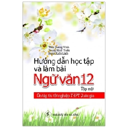 Ôn Tập Thi Tốt Nghiệp THPT Quốc Gia - Hướng Dẫn Học Tập Và Làm Bài Ngữ Văn 12 - Tập 1 - Thái Quang Vinh, Trang Minh Tuấn, Đoàn Xuân Linh ASB.PO Oreka Blogmeo 230225