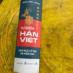 TỰ ĐIỂN HÁN VIỆT HÁN NGỮ CỔ ĐẠI VÀ HIỆN ĐẠI- TRẦN VĂN CHÁNH 531149