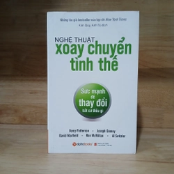Nghệ Thuật Xoay Chuyển Tình Thế - Kerry Patterson, Joseph Grenny...
