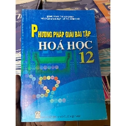 (Sách cũ SCGR) Phương Pháp Giải Bài Tập Hóa Học 12 - Đặng Xuân Thư, Nguyễn Đăng Đạt, Lê Thị Hồng Hải 2010 Tham khảo - luyện thi VAVO-AK2ST1 Blogmeo090426