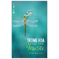 Trồng Hoa Không Cho Mọc Rễ - Nguyễn Mạnh Hùng 216042