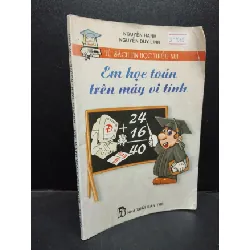 [Sách Cũ SCGR] Em học toán trên máy vi tính Nguyễn Hạnh - Nguyễn Duy Linh 2001 mới 70% ố có viết tên nếp gấp bìa HCM0905 kỹ năng trẻ