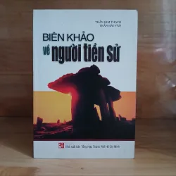 Biên Khảo Về Người Tiền Sử - Trần Kim Thạch, Trần Hải Vân