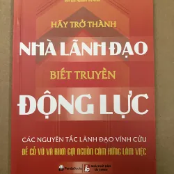 Hãy trở thành nhà lãnh đạo biết truyền động lực