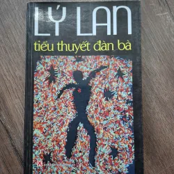Tiểu Thuyết Đàn Bà - Lý Lan - Tiểu thuyết