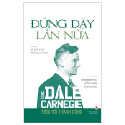 Đứng Dậy Lần Nữa - Cùng Dale Carnegie Tiến Tới Thành Công - Xiao Yue