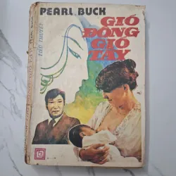 Gió Đông Gió Tây - Pearl S. Buck - Tiểu thuyết 1006682