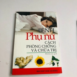 BỆNH PHỤ NỮ CÁCH PHÒNG CHỐNG VÀ CHỮA TRỊ 