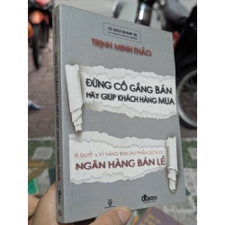 Đừng cố gắng bán hãy giúp khách hàng mua - Trịnh Minh Thảo 198697