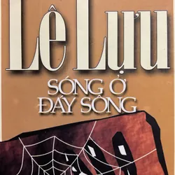 [KINH ĐIỂN] Sóng ở đáy sông - Lê Lựu