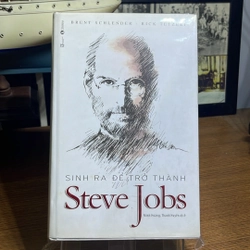 Sinh ra để trở thành Steve Jobs Brent Schlender
