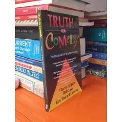 Truth in Comedy: The manual of improvisation - Charna Halpern, Del Close, Kim "Howard" Johnson