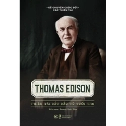 Thomas Edison - Thiên tài bắt đầu từ tuổi thơ mới 100% HCM.PO nhiều tác giả Oreka-Blogmeo 136198