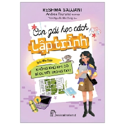 Con Gái Học Cách Lập Trình - Không Khó Khi Có Bí Quyết Trong Tay! - Reshma Saujani