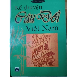 Kể chuyện câu đối Việt Nam - 2001 - 487 trang Sách lịch sử - triết học ANTQ3101