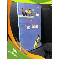 (TẶNG BOOKMARK) Trong vòng tay bè bạn 2003 mới 80% ố RBK2811