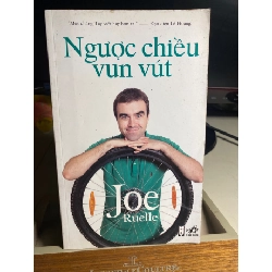 Ngược Chiều Vun Vút- Joe Ruelle- NXB Hội Nhà Văn- Nhã Nam Phát hành năm 2012-sách qua sử dụng còn tốt STB1605