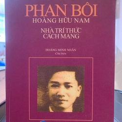 PHAN BÔI HOÀNG HỮU NAM - NHÀ TRÍ THỨC CÁCH MẠNG